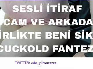 AUDIO CONFESSION- CUCKOLD CONFESSION- MY HUSBAND AND HIS FRIEND FUCKED ME TOGETHER- TURKISH MILF- TURKISH PORN- TURKISH DISCLOSURE- GROUP