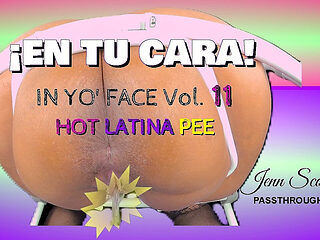 In Yo' Face! Vol. 11, Latina Toilet POV, Pissing & Gaping [passthrough]