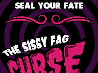 The Sissy Fag Curse by Goddess Lana