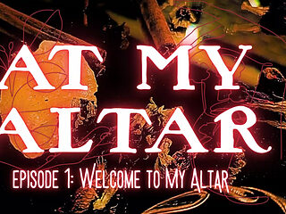 Episode 1: Welcome to My Altar