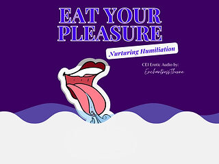 Eat Your Pleasure: a Nurturing CEI Humiliation Erotic Audio by Enchantressthorne